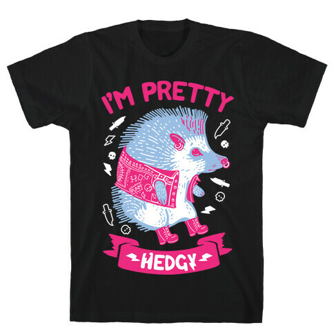 I'm Pretty Hedgy T-Shirt