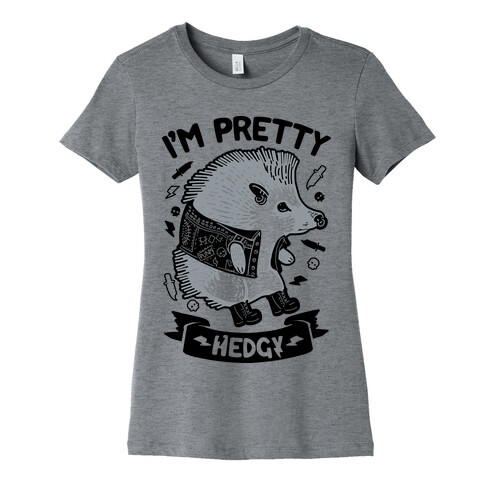 I'm Pretty Hedgy Womens T-Shirt