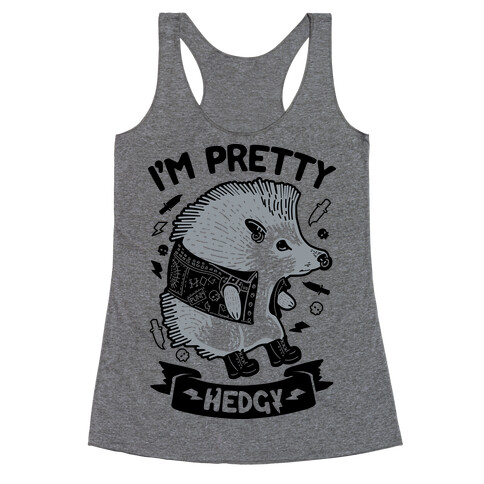 I'm Pretty Hedgy Racerback Tank Top