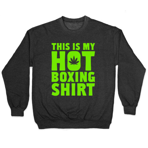 This Is My Hotboxing Shirt Pullover
