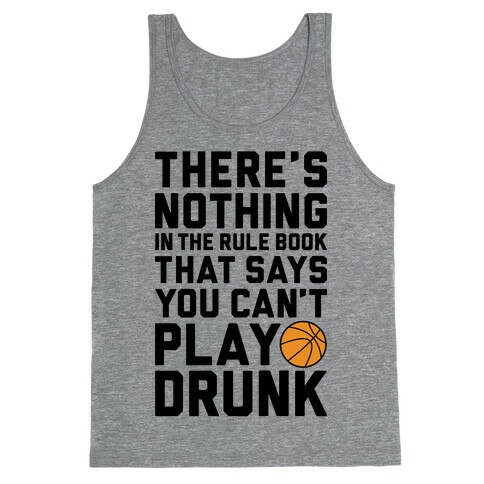 Nothing In The Rule Book Says You Can't Play Drunk Tank Top