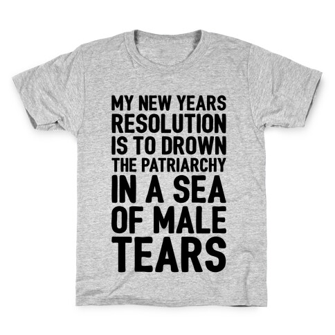My New Years Resolution Is To Drown The Patriarchy In A Sea Of Male Tears Kids T-Shirt