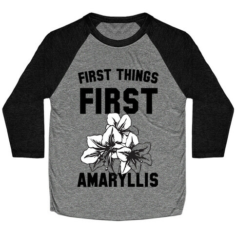 First Things First Amaryllis Baseball Tee