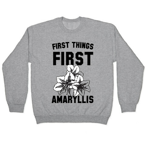 First Things First Amaryllis Pullover