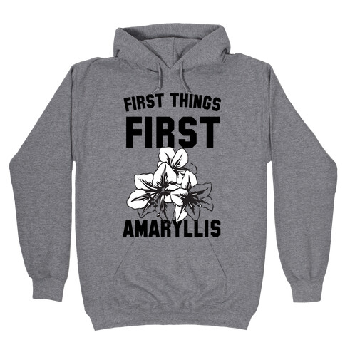 First Things First Amaryllis Hooded Sweatshirt