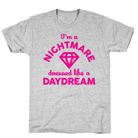 I'm A Nightmare Dressed Like A Daydream T-Shirt