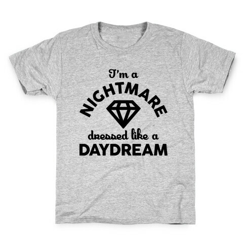 I'm A Nightmare Dressed Like A Daydream Kids T-Shirt