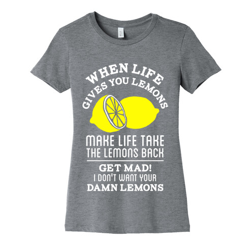 When Life Gives You Lemons Make Life Take the Lemons Back Womens T-Shirt