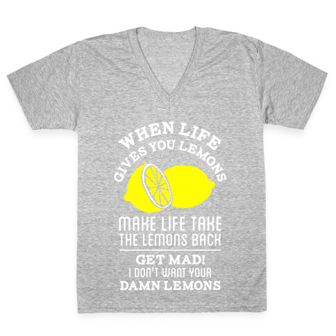 When Life Gives You Lemons Make Life Take the Lemons Back V-Neck Tee Shirt