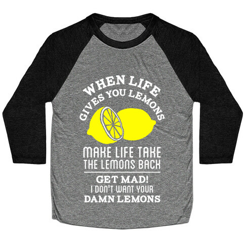 When Life Gives You Lemons Make Life Take the Lemons Back Baseball Tee