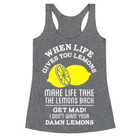 When Life Gives You Lemons Make Life Take the Lemons Back Racerback Tank Top