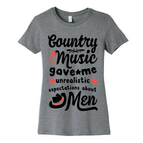 Country Music Gave Me Unrealistic Expectations About Men Womens T-Shirt