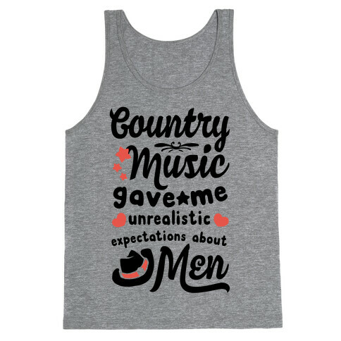 Country Music Gave Me Unrealistic Expectations About Men Tank Top