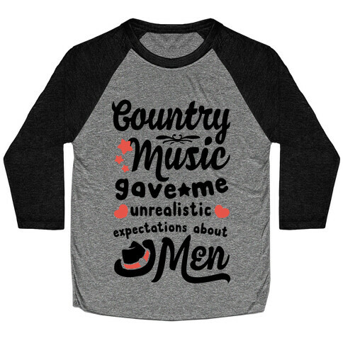 Country Music Gave Me Unrealistic Expectations About Men Baseball Tee