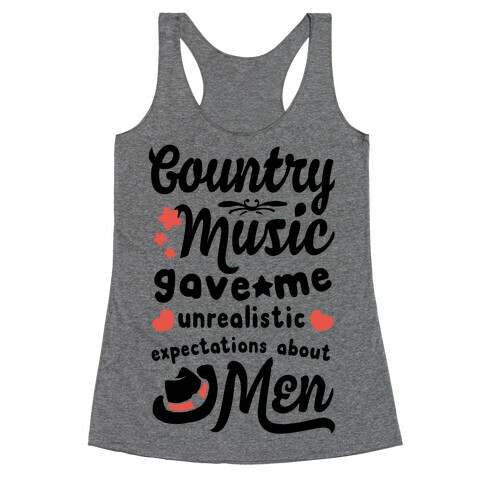Country Music Gave Me Unrealistic Expectations About Men Racerback Tank Top