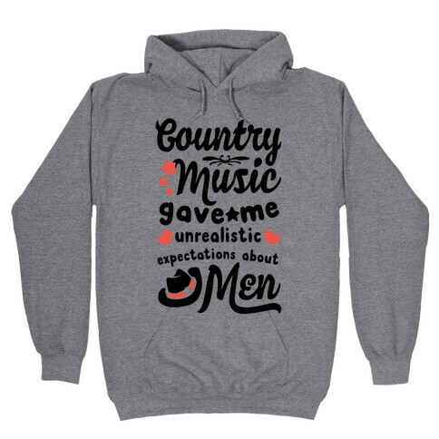 Country Music Gave Me Unrealistic Expectations About Men Hooded Sweatshirt