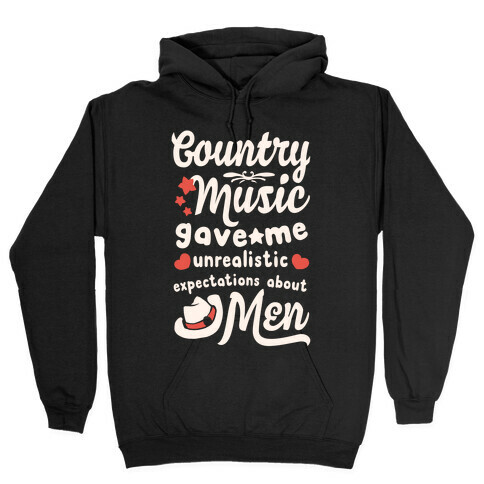 Country Music Gave Me Unrealistic Expectations About Men Hooded Sweatshirt