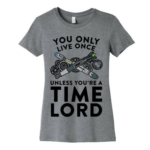 You Only Live Once Unless You're A Time Lord Womens T-Shirt