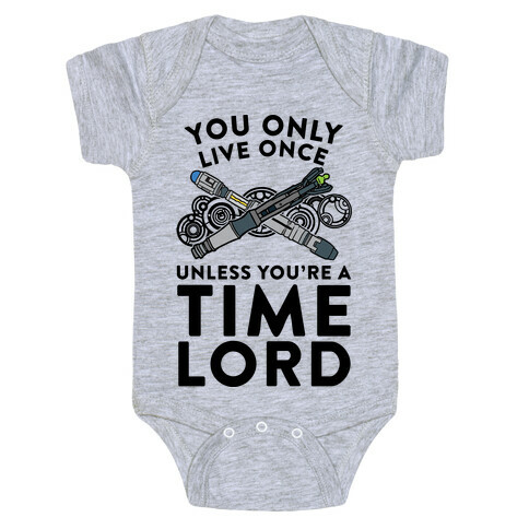 You Only Live Once Unless You're A Time Lord Baby One-Piece
