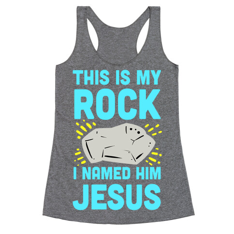 This is My Rock. I Named it Jesus. Racerback Tank Top