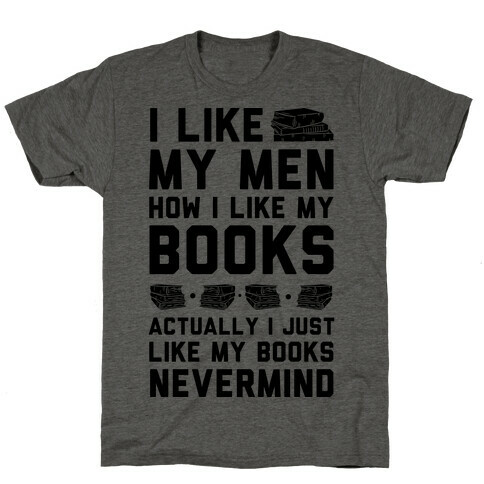 I Like My Men How I Like My Books T-Shirt