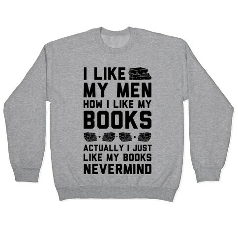 I Like My Men How I Like My Books Pullover
