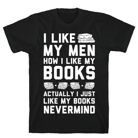 I Like My Men How I Like My Books T-Shirt
