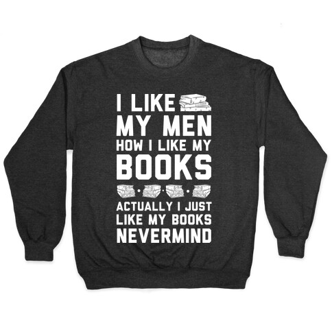 I Like My Men How I Like My Books Pullover