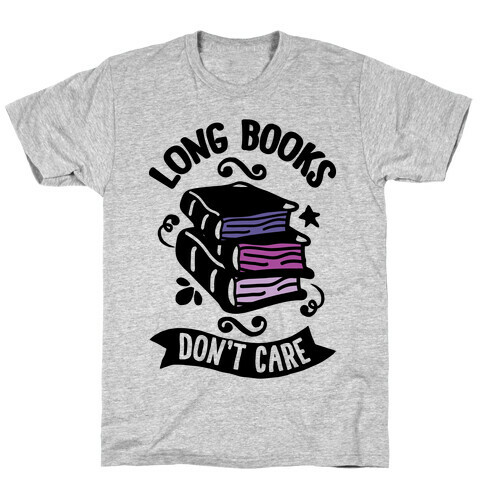 Long Books Don't Care T-Shirt