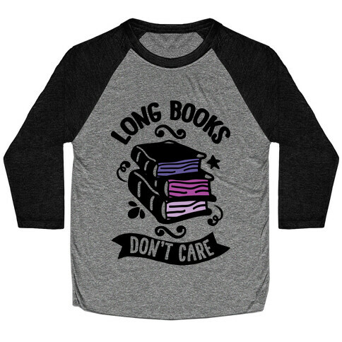 Long Books Don't Care Baseball Tee