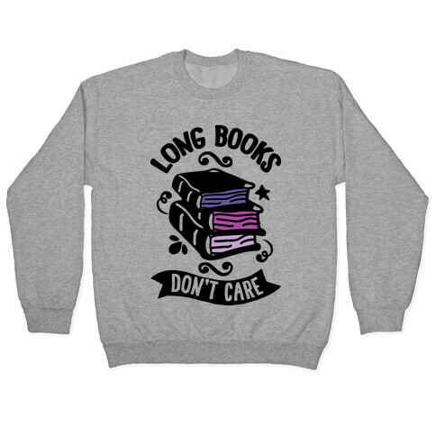 Long Books Don't Care Pullover