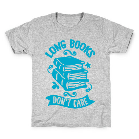 Long Books Don't Care Kids T-Shirt