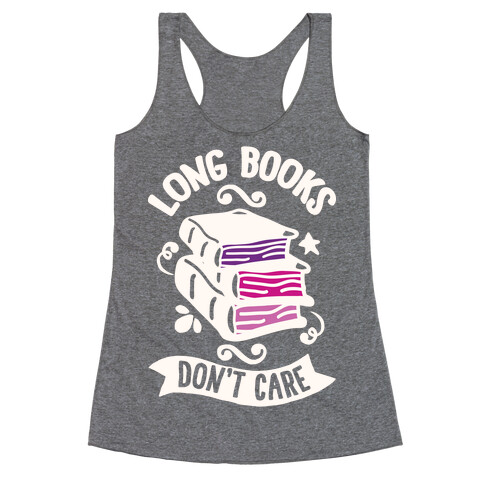 Long Books Don't Care Racerback Tank Top