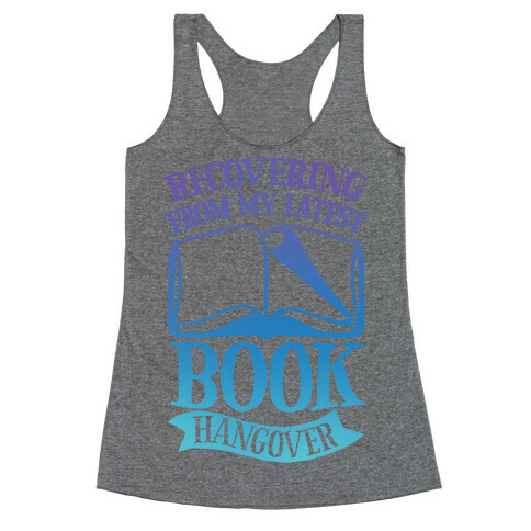Recovering From My Latest Book Hangover Racerback Tank Top