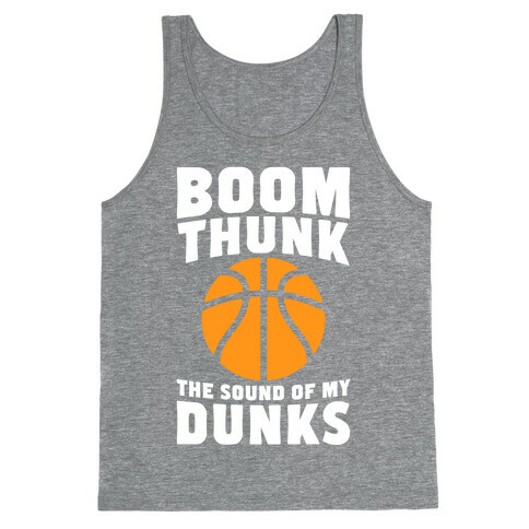 Boom, Thunk, The Sound Of My Dunks Tank Top