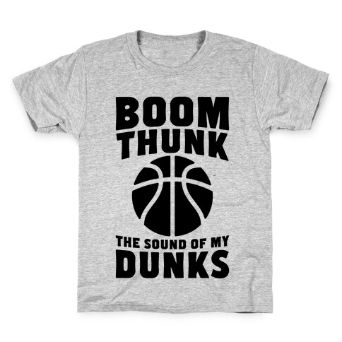 Boom, Thunk, The Sound Of My Dunks Kids T-Shirt