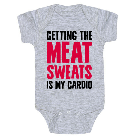 Getting The Meat Sweats Is My Cardio Baby One-Piece