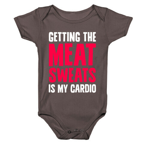 Getting The Meat Sweats Is My Cardio Baby One-Piece