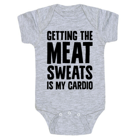 Getting The Meat Sweats Is My Cardio Baby One-Piece