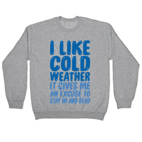 I Like Cold Weather Pullover