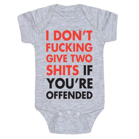 I Don't F***ing Give Two Shits If You're Offended Baby One-Piece