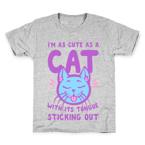 I'm as Cute as a Cat With Its Tongue Sticking Out Kids T-Shirt