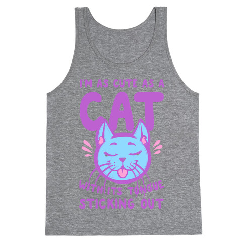 I'm as Cute as a Cat With Its Tongue Sticking Out Tank Top