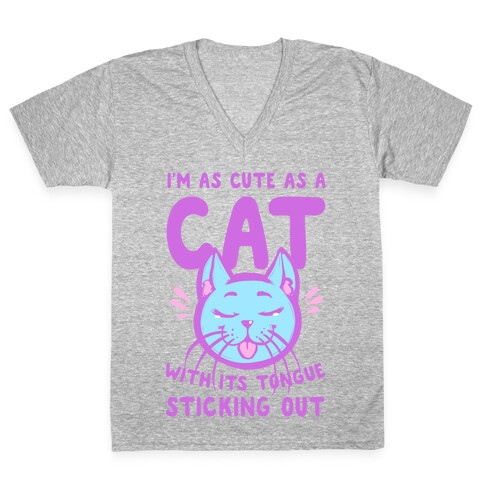 I'm as Cute as a Cat With Its Tongue Sticking Out V-Neck Tee Shirt