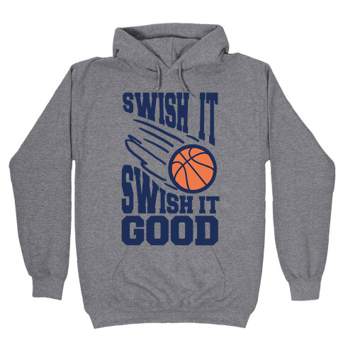 Swish It Swish It Good Hooded Sweatshirt