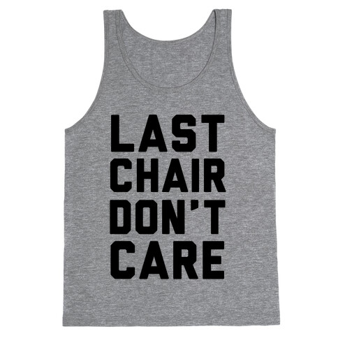 Last Chair Don't Care Tank Top