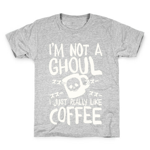 I'm Not A Ghoul I Just Really Like Coffee Kids T-Shirt