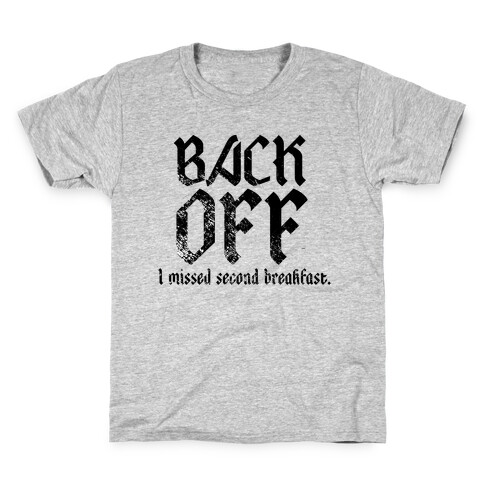 Back Off, I Missed Second Breakfast. Kids T-Shirt