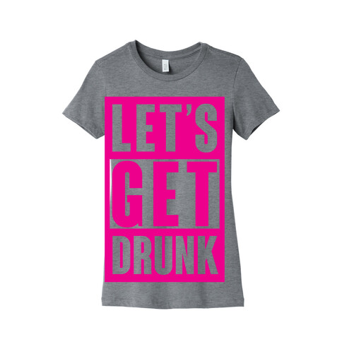 Let's Get Drunk Womens T-Shirt
