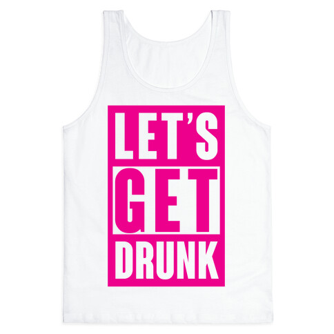 Let's Get Drunk Tank Top